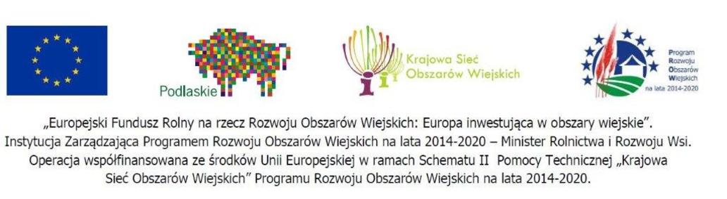 Projekt realizowany w ramach Planu Działania Krajowej Sieci Obszarów Wiejskich na lata 2014 – 2020 - pt. „Brama na Podlasie – Bramą do lokalnych tradycji”